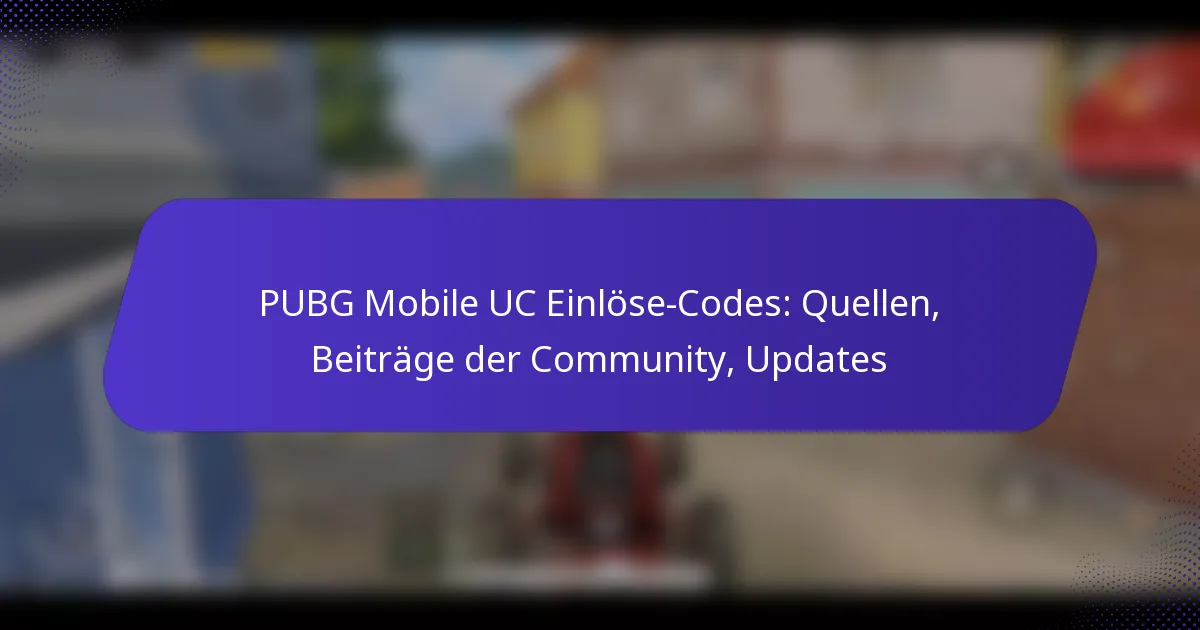PUBG Mobile UC Einlöse-Codes: Quellen, Beiträge der Community, Updates