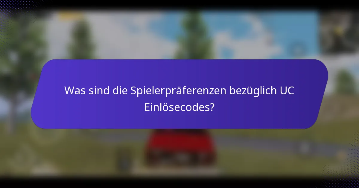 Was sind die Spielerpräferenzen bezüglich UC Einlösecodes?
