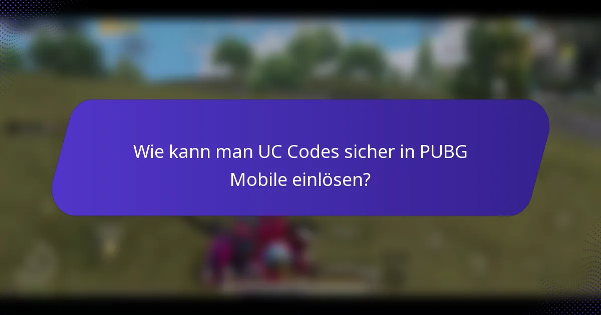 Wie kann man UC Codes sicher in PUBG Mobile einlösen?