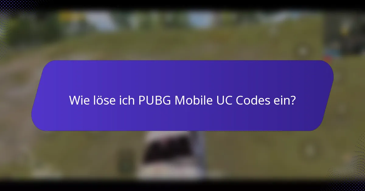 Wie löse ich PUBG Mobile UC Codes ein?